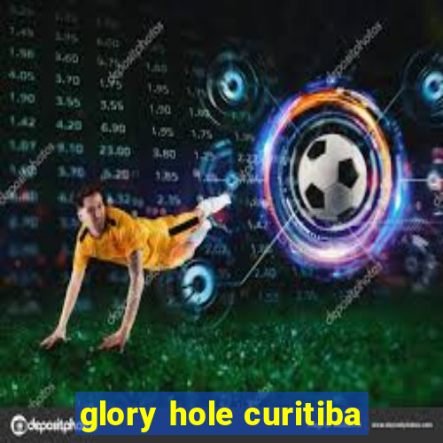 glory hole curitiba